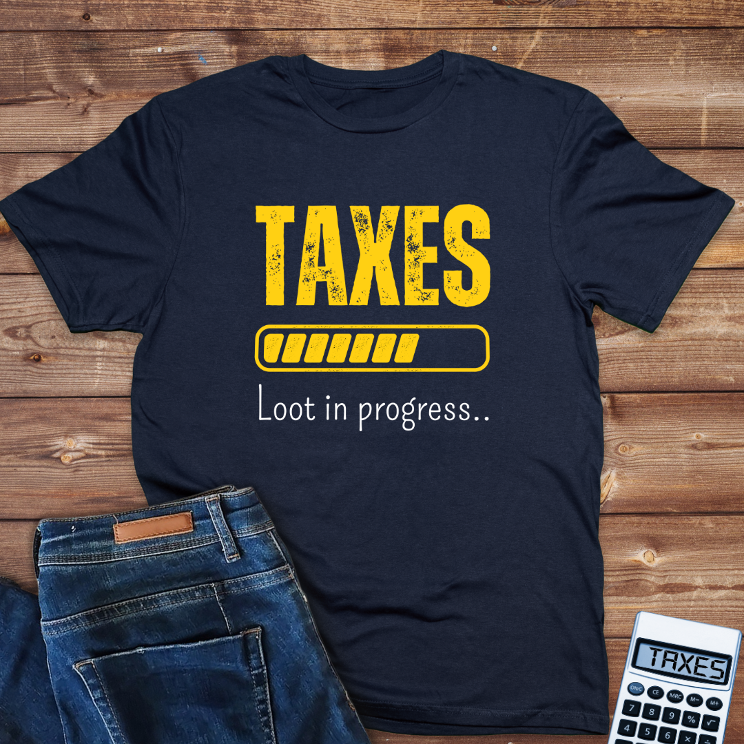 Taxes-Loot in Progress Ladies classic t shirt