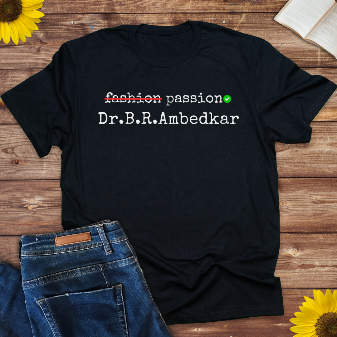 Passion not fashion Dr. Ambedkar Mens T shirt