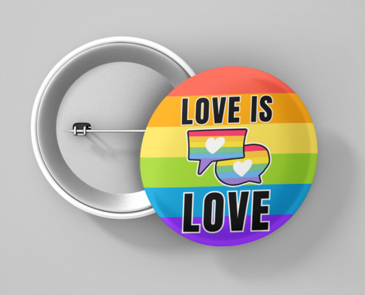 Love is Love -Support LGBTQ -Button Badge