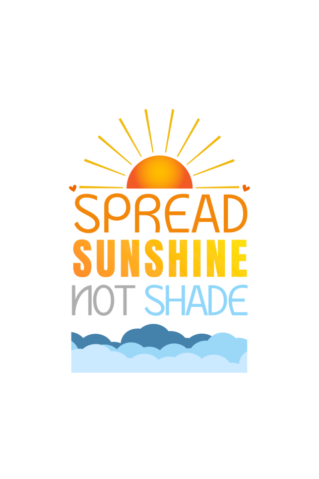 Sunny Vibes-Spread sunshine not shade-radiate positivity