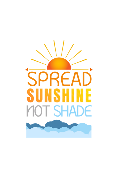 Sunny Vibes-Spread sunshine not shade-radiate positivity