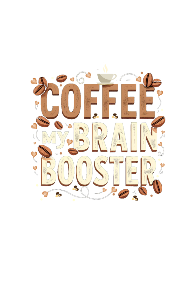 Coffee my Brain Booster-Coffee lover T shirt for Ladies