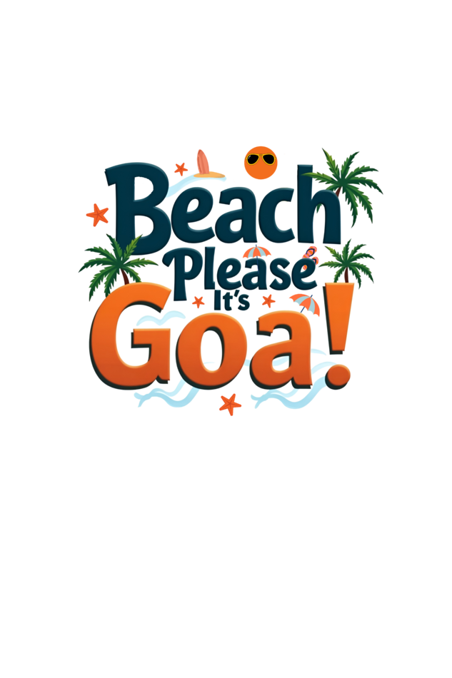 Beach Please Its -Goa - Goa Lover T shirt for Mens