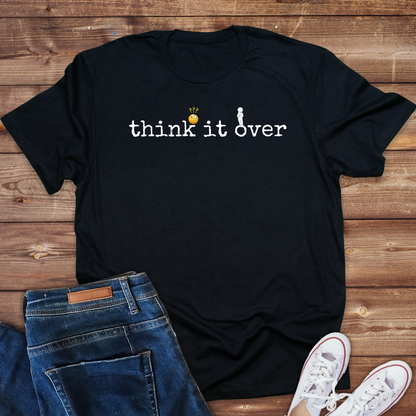 Think it over -funny Sarcasm Mens tee