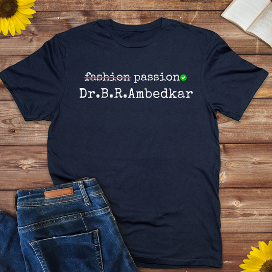 Passion not fashion Dr . B.R.Ambedkar ladies t shirt