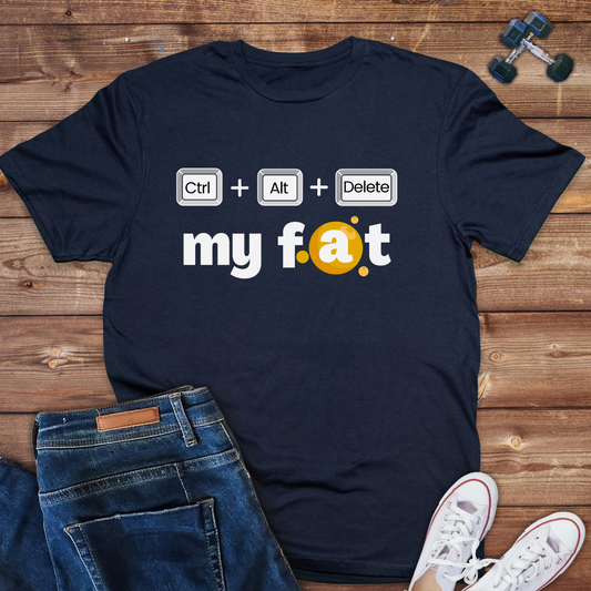 cntr + alt +delete my fats -Mens Fitness tee