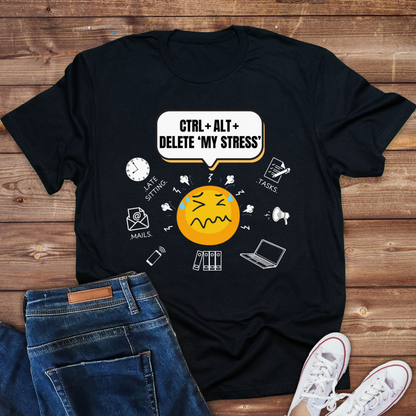 CTRL + ALT + DELETE my stress -Work place humour  ladies  T shirt