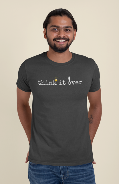 Think it over -funny Sarcasm Mens tee