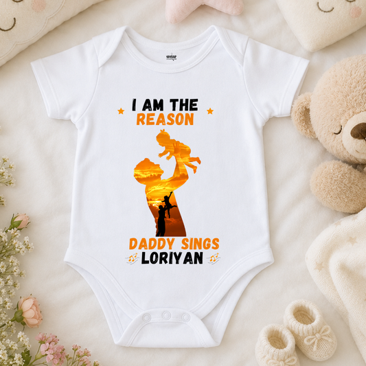 I am the reason Daddy Sings Loriyan -Kids Rompers