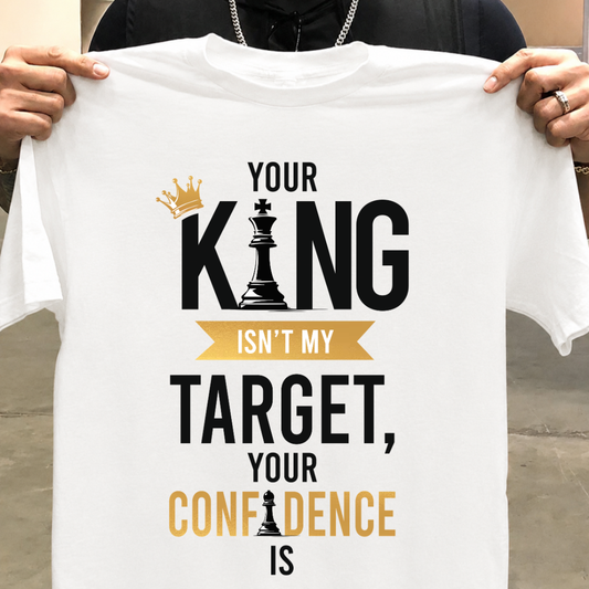 Your king Ins't My Target Your Confidence  is -Chess Lover Unisex Classic Crew T-Shirt