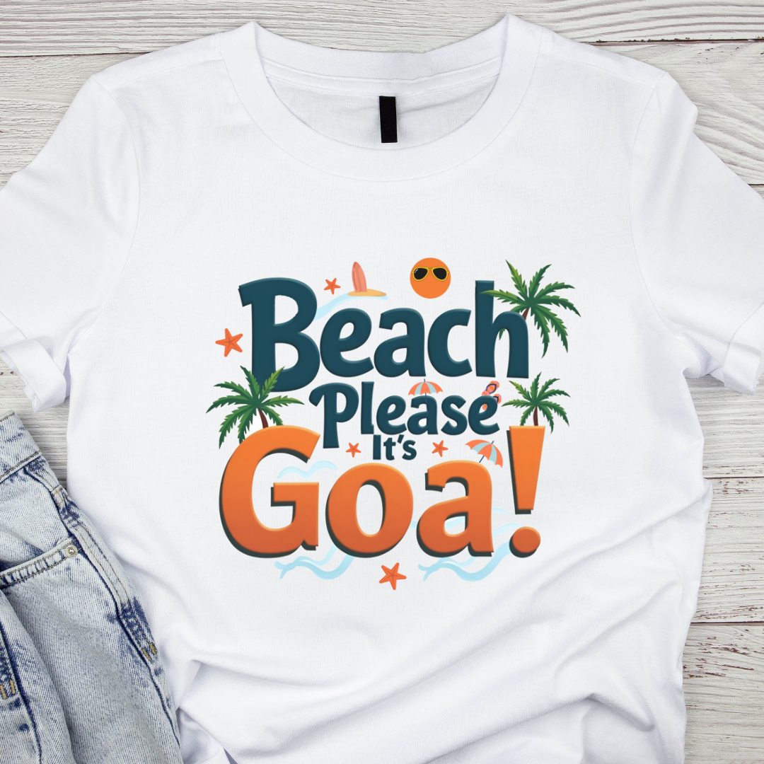 Beach Please Its Goa - Goa lover t shirt for womens