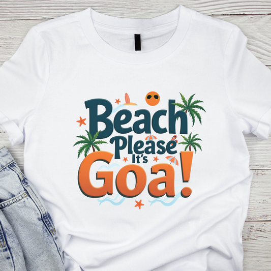 Beach Please Its Goa - Goa lover t shirt for womens