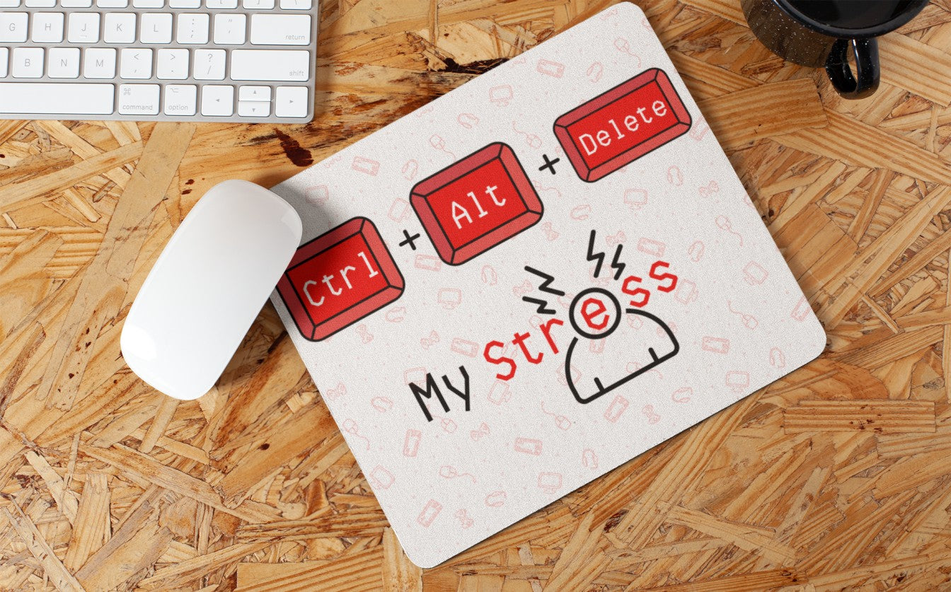 Ctrl + Alt+Delete my stress -work place Humor Mouse pad